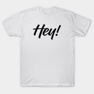 Hey! design no. 4 T-Shirt